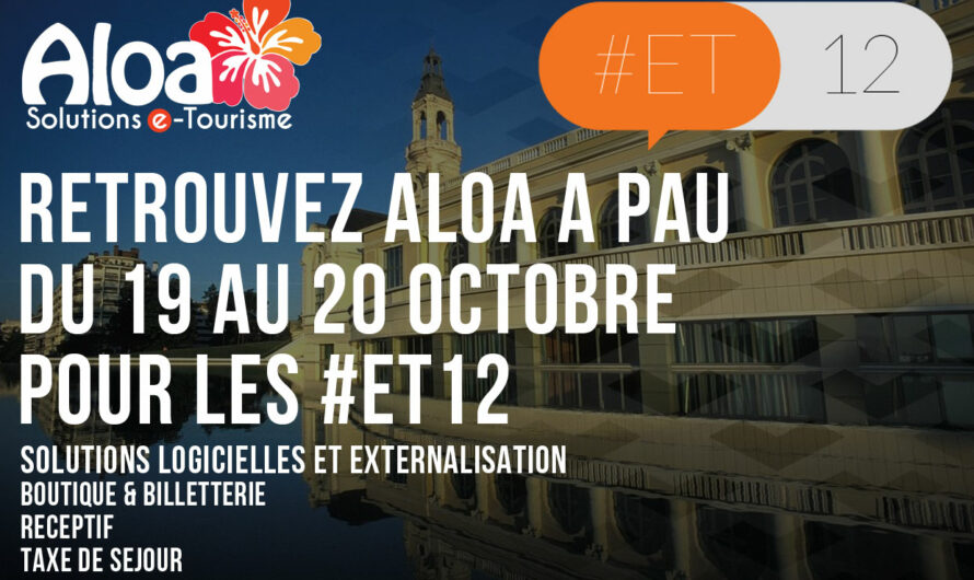 #ET12 – RETROUVEZ ALOA POUR LES 12ÈMES RENCONTRES NATIONALES DU E-TOURISME